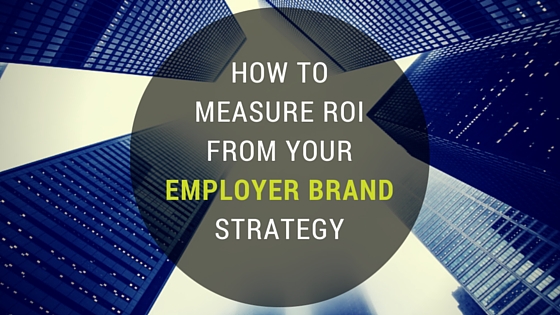 How to measure ROI from your Employer Brand Strategy